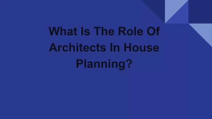 what is the role of architects in house planning