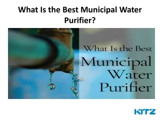 What Is the Best Municipal Water Purifier