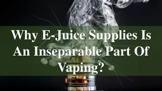 why e juice supplies is an inseparable part