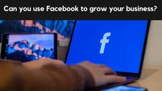 Can you use Facebook to grow your business?