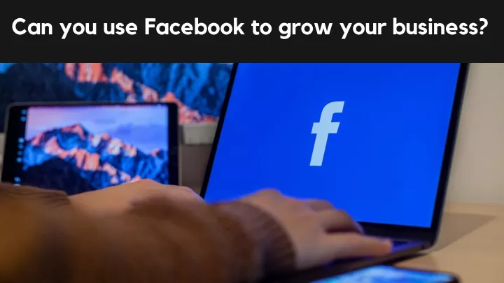 can you use facebook to grow your business