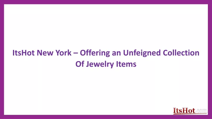 itshot new york offering an unfeigned collection