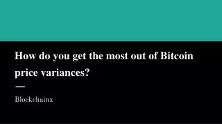 how do you get the most out of bitcoin price variances