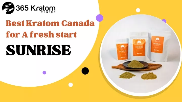 best kratom canada for a fresh start sunrise