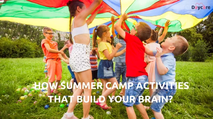 how summer camp activities that build your brain