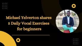 Michael Yelverton shares 5  Daily Vocal Exercises for beginners