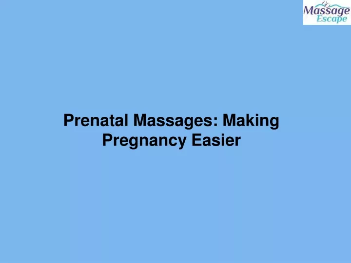 prenatal massages making pregnancy easier