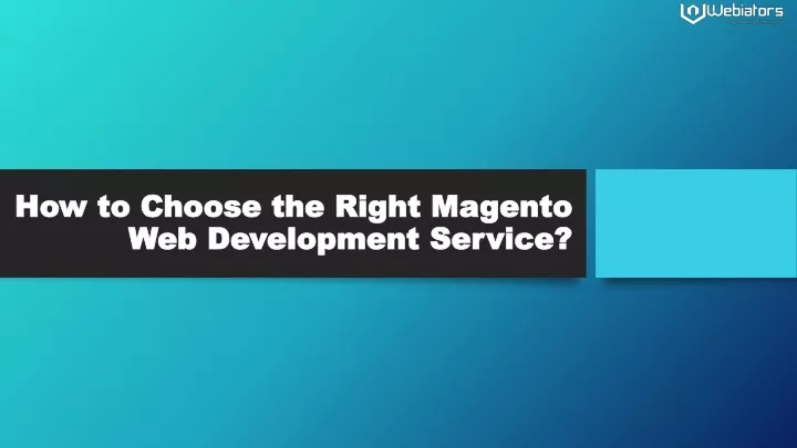 how to choose the right magento web development service