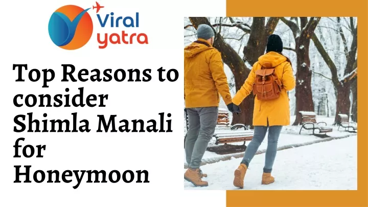 top reasons to consider shimla manali