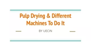 Pulp Drying & Different Machines To Do It