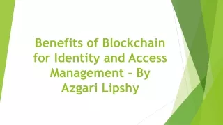 Benefits of Blockchain for Identity and Access Management - By Azgari Lipshy