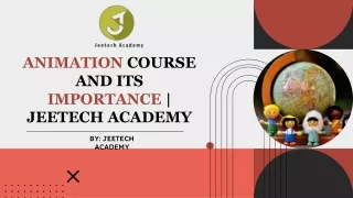 ANIMATION COURSE AND ITS IMPORTANCE _ JEETECH ACADEMY