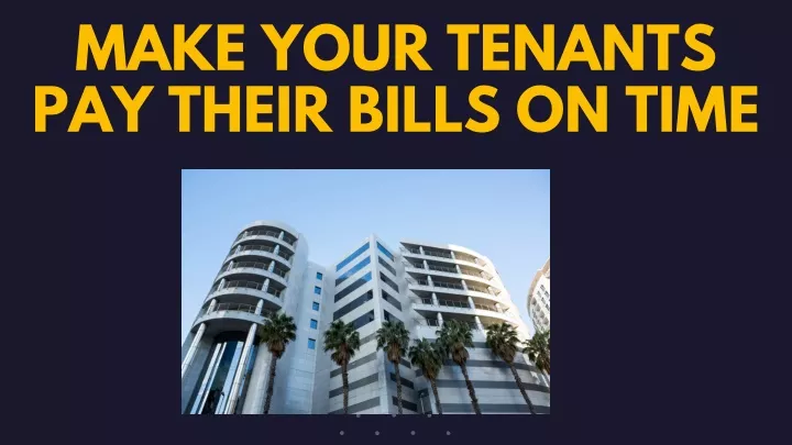 make your tenants pay their bills on time