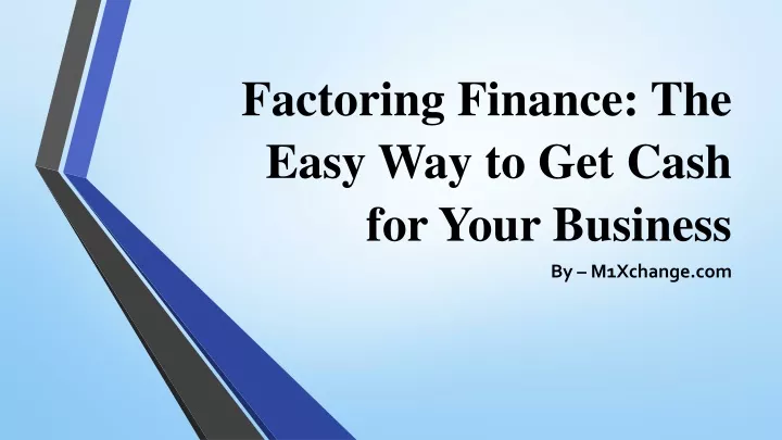 factoring finance the easy way to get cash for your business
