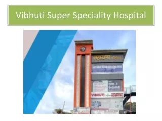 Vibhuti Super Speciality Hospital
