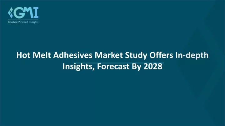 hot melt adhesives market study offers in depth