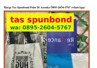 Harga Tas Spunbond Polos Di AsemkaHarga Tas Spunbond Polos Di Asemka O895.ᒿϬOᏎ.5