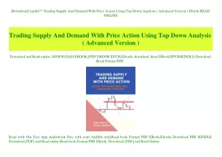 [Download] [epub]^^ Trading Supply And Demand With Price Action Using Top Down Analysis ( Advanced Version ) Ebook READ