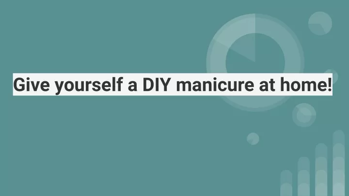 give yourself a diy manicure at home