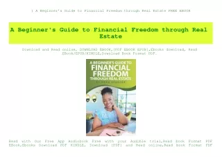 ^READ) A Beginner's Guide to Financial Freedom through Real Estate FREE EBOOK