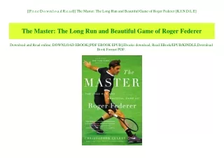 [[F.r.e.e D.o.w.n.l.o.a.d R.e.a.d]] The Master The Long Run and Beautiful Game of Roger Federer [K.I.N.D.L.E]