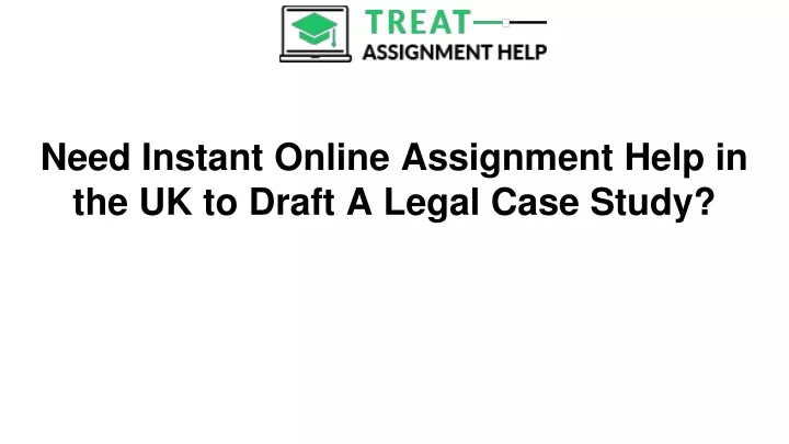 need instant online assignment help in the uk to draft a legal case study
