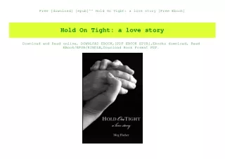 Free [download] [epub]^^ Hold On Tight a love story [Free Ebook]