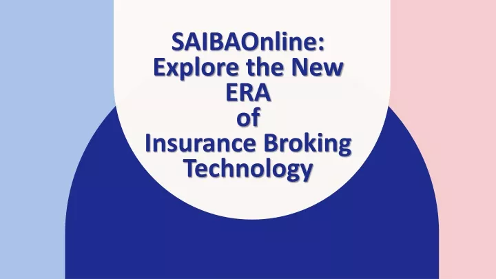 saibaonline explore the new era of insurance broking technology