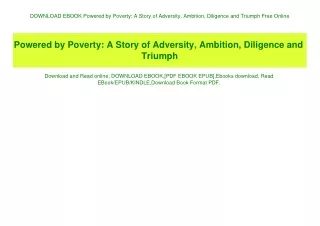 DOWNLOAD EBOOK Powered by Poverty A Story of Adversity  Ambition  Diligence and Triumph Free Online