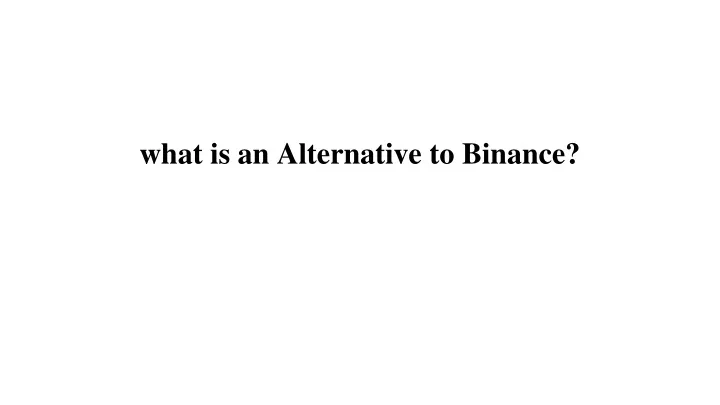 what is an alternative to binance