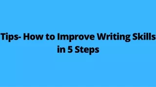 tips how to improve writing skills in 5 steps