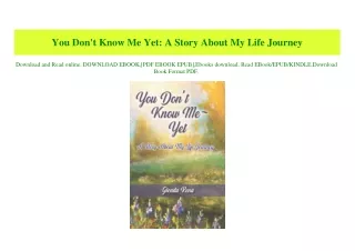 (READ-PDF!) You Don't Know Me Yet A Story About My Life Journey [R.A.R]