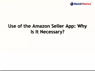 use of the amazon seller app why is it necessary