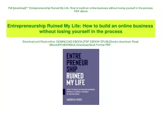 Pdf [download]^^ Entrepreneurship Ruined My Life How to build an online business without losing yourself in the process