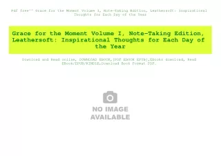 Pdf free^^ Grace for the Moment Volume I  Note-Taking Edition  Leathersoft Inspirational Thoughts for Each Day of the Ye