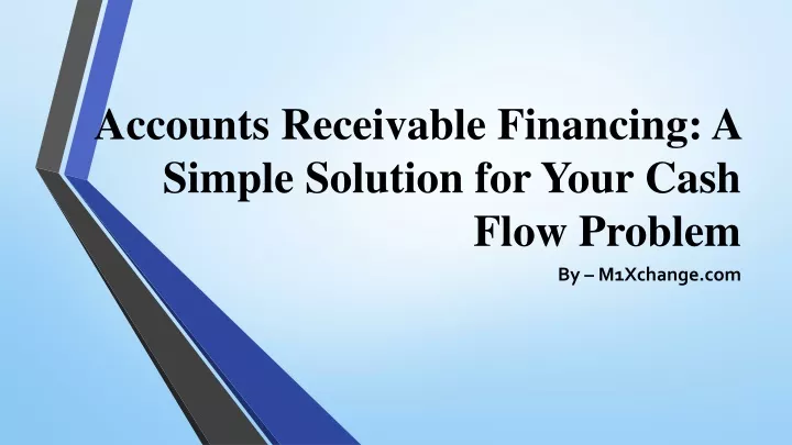 accounts receivable financing a simple solution for your cash flow problem