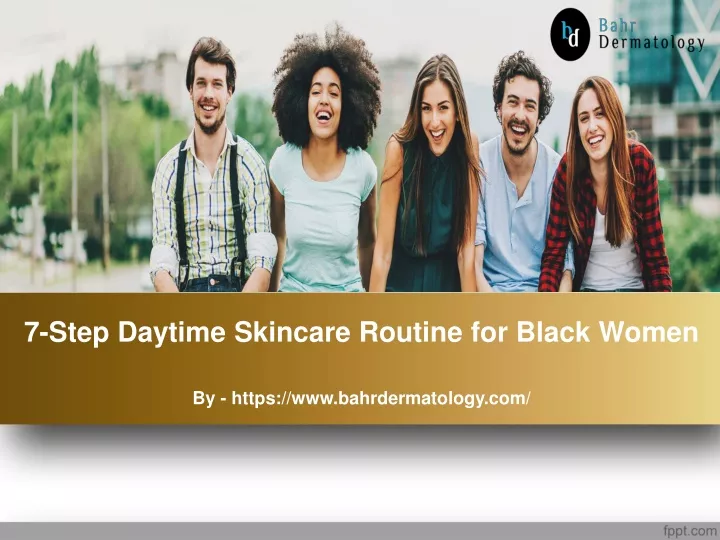 7 step daytime skincare routine for black women
