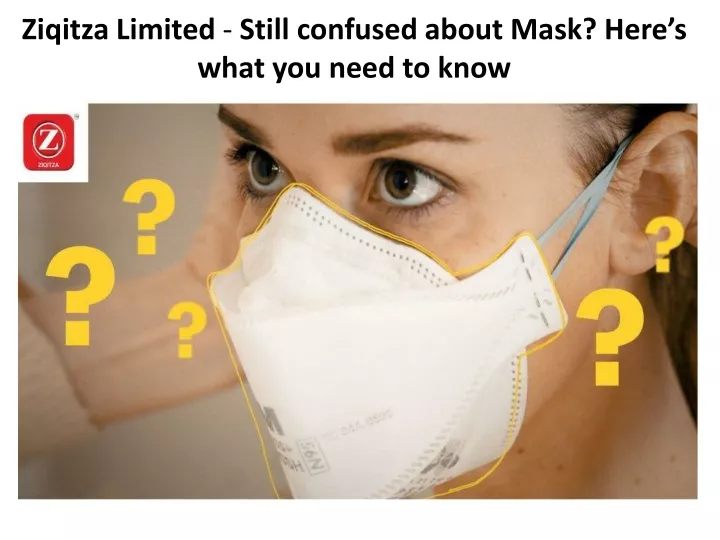 ziqitza limited still confused about mask here