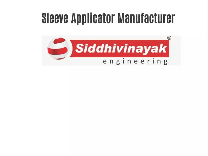 sleeve applicator manufacturer