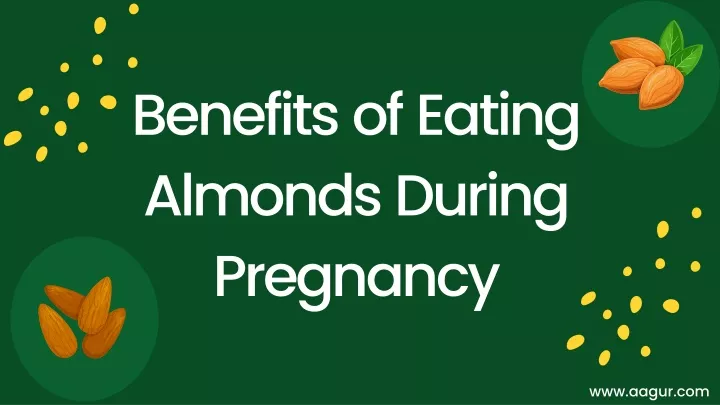 benefits of eating almonds during pregnancy