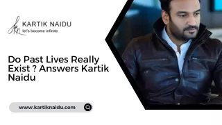 do past lives really exist answers kartik naidu