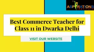 Best Commerce Teacher for Class 11 in Dwarka Delhi