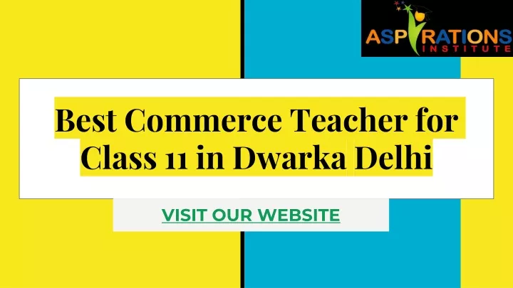 best commerce teacher for class 11 in dwarka delhi