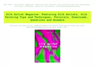 Pdf free^^ Silk Artist Magazine Featuring Silk Artists  Silk Painting Tips and Techniques  Tutorials  Downloads  Questio