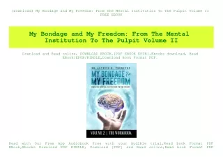 (Download) My Bondage and My Freedom From The Mental Institution To The Pulpit Volume II FREE EBOOK
