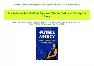 Read How to Launch a Staffing Agency Plan to Profits in 90 Days or Less DOWNLOAD @PDF