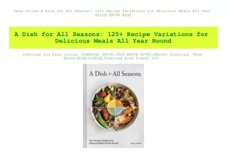 Read Online A Dish for All Seasons 125  Recipe Variations for Delicious Meals All Year Round EBOOK #pdf