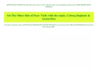 [DOWNLOAD^^][PDF] On The Other Side of Fear Visits with the snake  Cyborg Implants & Green Pees [PDF EBOOK EPUB KINDLE]