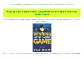 (P.D.F. FILE) Winning at the Capital Game Using Other People's Money (OPM) to Build Wealth DOWNLOAD @PDF
