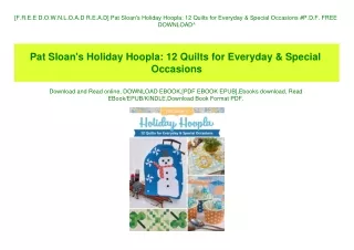 [F.R.E.E D.O.W.N.L.O.A.D R.E.A.D] Pat Sloan's Holiday Hoopla 12 Quilts for Everyday & Special Occasions #P.D.F. FREE DOW